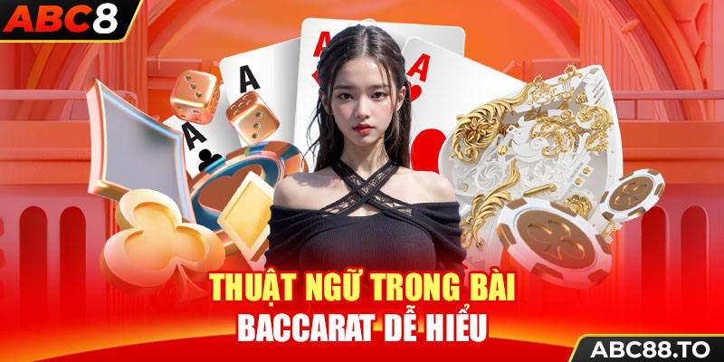 thuat-ngu-trong-bai-baccarat-de-hieu