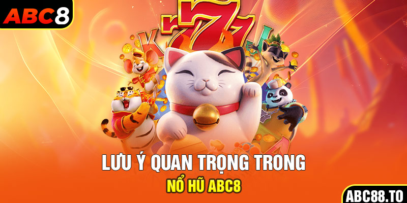 luu-y-quan-trong-trong-no-hu-abc8