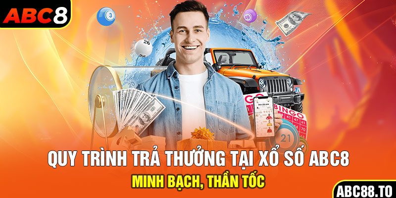 quy-trinh-tra-thuong-tai-xo-so-abc8-minh-bach-than-toc