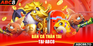 ban-ca-than-tai-tai-abc8