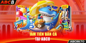 tam-tien-ban-ca-tai-abc8